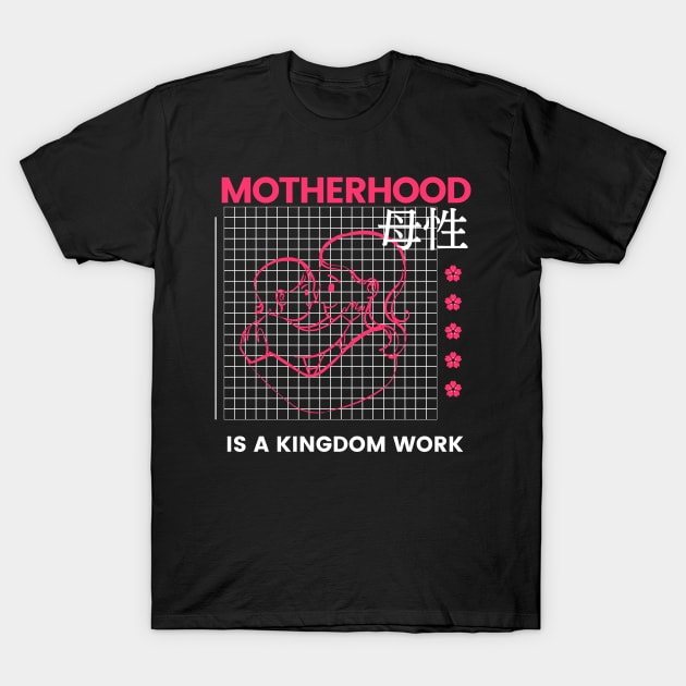 Motherhood is kingdom work T-Shirt by dudelinart